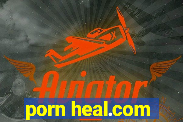 porn heal.com